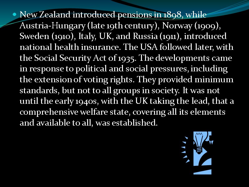New Zealand introduced pensions in 1898, while Austria-Hungary (late 19th century), Norway (1909), Sweden